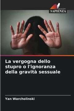portada La vergogna dello stupro o l'ignoranza della gravità sessuale (en Italiano)