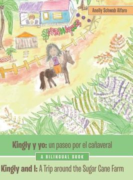 portada Kingly Y Yo: Un Paseo Por El Cañaveral: Kingly and I: a Trip Around the Sugar Cane Farm (in English)