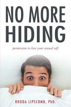 portada No More Hiding: Permission to love your sexual self (en Inglés)