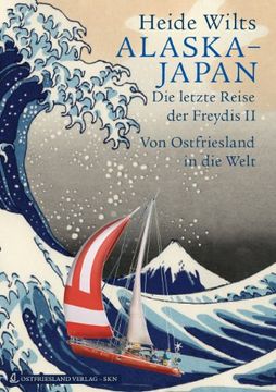 portada Alaska - Japan: Die letzte Reise der Freydis II. Von Ostfriesland in die Welt (in German)