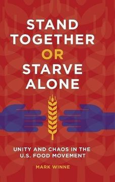 portada Stand Together or Starve Alone: Unity and Chaos in the U.S. Food Movement (Hardback)