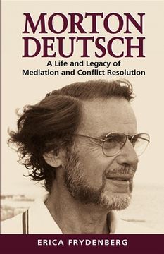 portada Morton Deutsch: A Life and Legacy of Mediation and Conflict Resolution (en Inglés)