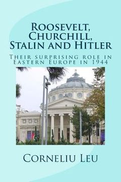 portada Roosevelt, Churchill, Stalin and Hitler: Their surprising role in Eastern Europe in 1944 (en Inglés)