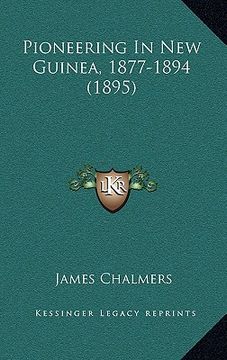 portada pioneering in new guinea, 1877-1894 (1895) (en Inglés)
