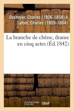 portada La Branche de Chêne, Drame En Cinq Actes (in French)