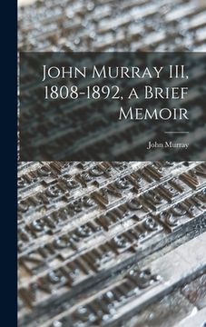 portada John Murray III, 1808-1892, a Brief Memoir