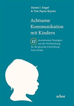 portada Achtsame Kommunikation mit Kindern: Zwölf Revolutionäre Strategien aus der Hirnforschung für die Gesunde Entwicklung Ihres Kindes (in German)