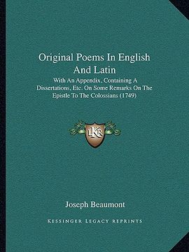 portada original poems in english and latin: with an appendix, containing a dissertations, etc. on some remarks on the epistle to the colossians (1749) (en Inglés)