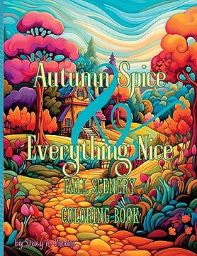 portada Autumn Spice & Everything Nice Fall Scenery Coloring Book (en Inglés)
