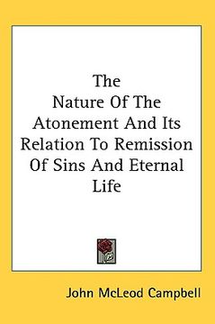 portada the nature of the atonement and its relation to remission of sins and eternal life (en Inglés)
