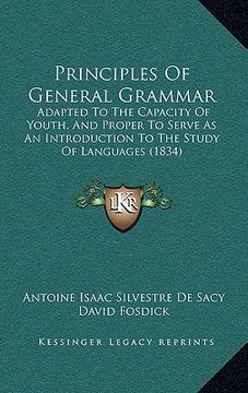 portada principles of general grammar: adapted to the capacity of youth, and proper to serve as an introduction to the study of languages (1834) (en Inglés)
