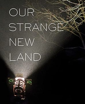 portada Our Strange New Land: Photographs from Narrative Movie Sets Across the South (en Inglés)