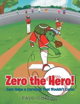 portada Zero the Hero!: Zero Helps a Curveball That Wouldn't Curve (en Inglés)