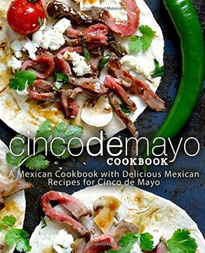 portada Cinco de Mayo Cookbook: A Mexican Cookbook With Delicious Mexican Recipes for Cinco de Mayo (en Inglés)