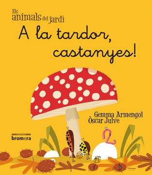portada A la Tardor, Castanyes! (Els Animals del Jardí) (in Catalá)