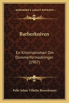 portada Barberkniven: En Kriminalroman Om Dommerformodninger (1907) (en Danés)
