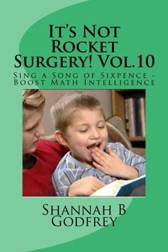 portada It's Not Rocket Surgery! Vol.10: Sing a Song of Sixpence - Boost Math Intelligence (Volume 10)