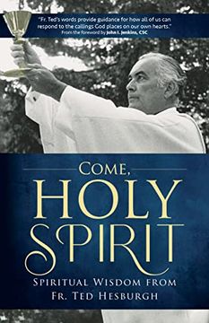 portada Come, Holy Spirit: Spiritual Wisdom From fr. Ted Hesburgh (a Holy Cross Book) (en Inglés)