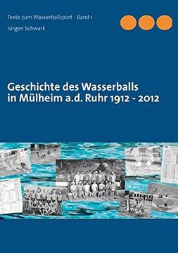 portada Geschichte des Wasserballs in Mülheim a.d. Ruhr 1912 - 2012