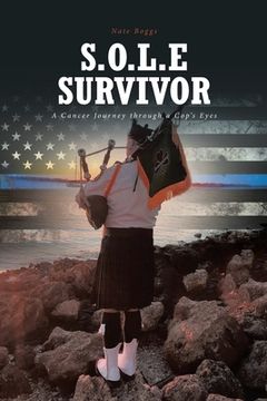 portada S.O.L.E Survivor: A Cancer Journey through a Cop's Eyes