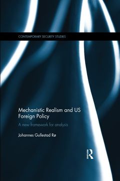 portada Mechanistic Realism and Us Foreign Policy: A New Framework for Analysis (en Inglés)