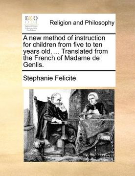 portada a new method of instruction for children from five to ten years old, ... translated from the french of madame de genlis. (in English)