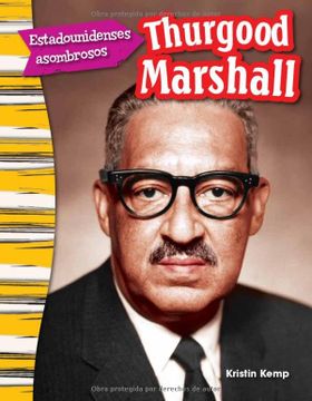 portada Teacher Created Materials - Primary Source Readers Content and Literacy: Estadounidenses Asombrosos: Thurgood Marshall (Amazing Americans: Thurgood Marshall) - - Grade 3 - Guided Reading Level o