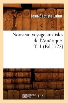 portada Nouveau Voyage Aux Isles de l'Amérique. T. 1 (Éd.1722) (en Francés)