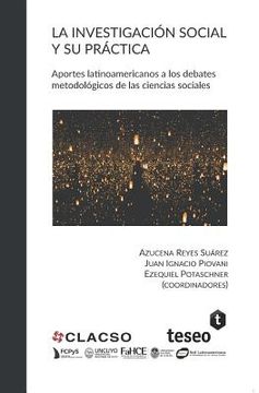 portada La Investigación Social Y Su Práctica: Aportes Latinoamericanos A Los Debates Metodológicos De Las Ciencias Sociales (spanish Edition)