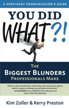 portada You Did What?!: The Biggest Blunders Professionals Make (A Confident Communicator’s Guide)