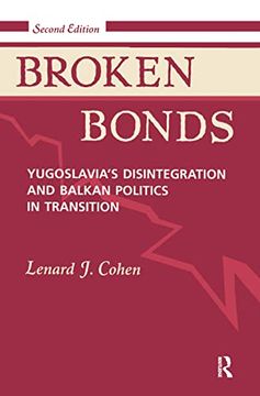 portada Broken Bonds: Yugoslavia's Disintegration and Balkan Politics in Transition, Second Edition (en Inglés)