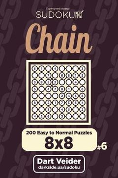 portada Chain Sudoku - 200 Easy to Normal Puzzles 8x8 (Volume 6) (en Inglés)