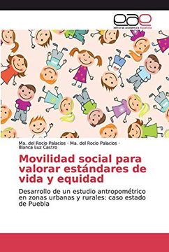 portada Movilidad Social Para Valorar Estándares de Vida y Equidad: Desarrollo de un Estudio Antropométrico en Zonas Urbanas y Rurales: Caso Estado de Puebla
