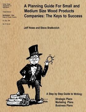portada A Planning Guide For Small and Medium Size Wood Products Companies: The Keys to Success (en Inglés)