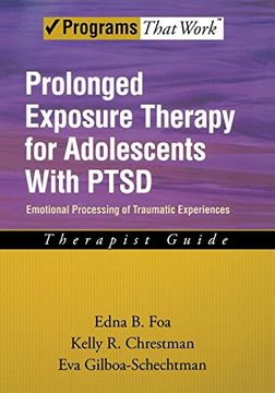 portada Prolonged Exposure Therapy for Adolescents With Ptsd: Emotional Processing of Traumatic Experiences: Therapist Guide: With Ptsd Therapist Guide (Treatments That Work) (in English)