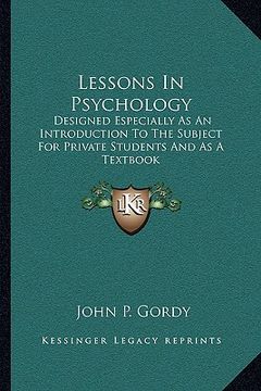portada lessons in psychology: designed especially as an introduction to the subject for private students and as a textbook
