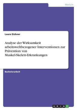 portada Analyse der Wirksamkeit arbeitsweltbezogener Interventionen zur Prävention von Muskel-Skelett-Erkrankungen (in German)