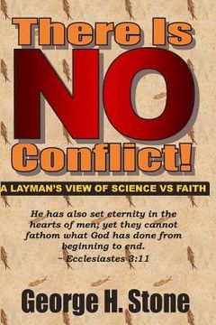 portada There Is NO Conflict!: A Layman's View of Science VS Faith (en Inglés)