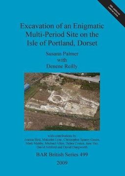 portada excavation of an enigmatic multi-period site on the isle of portland, dorset (en Inglés)