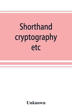 portada Shorthand, cryptography, etc.; catalogue of books on shorthand, cryptography, etc (en Inglés)