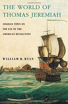 portada The World of Thomas Jeremiah: Charles Town on the eve of the American Revolution (en Inglés)