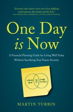 portada One Day Is Now: A Financial Planning Guide for Living Well Today Without Sacrificing Your Future Security