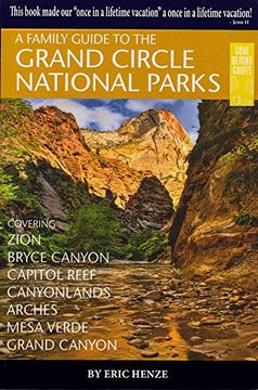 portada A Family Guide to the Grand Circle National Parks: Covering Zion, Bryce Canyon, Capitol Reef, Canyonlands, Arches, Mesa Verde, Grand Canyon 