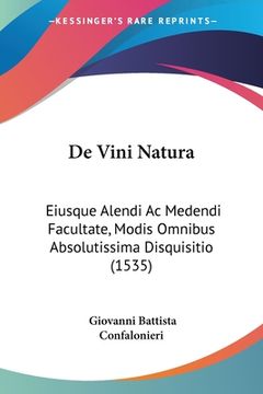 portada De Vini Natura: Eiusque Alendi Ac Medendi Facultate, Modis Omnibus Absolutissima Disquisitio (1535) (in Latin)