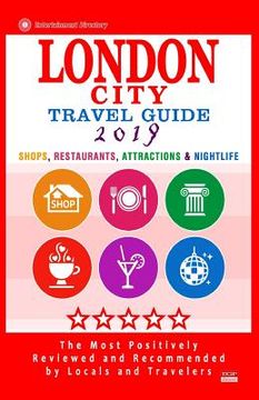 portada London City Travel Guide 2019: Shops, Restaurants, Attractions & Nightlife in London, England (City Travel Guide 2019) (en Inglés)