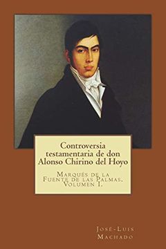 portada Controversia Testamentaria de don Alonso Chirino del Hoyo: Marqués de la Fuente de las Palmas. Volumen i.  Volume 1 (Inventario Patrimonial)