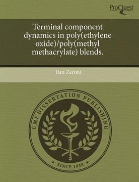 portada terminal component dynamics in poly(ethylene oxide)/poly(methyl methacrylate) blends.