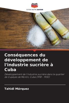 portada Conséquences du développement de l'industrie sucrière à Cuba (en Francés)