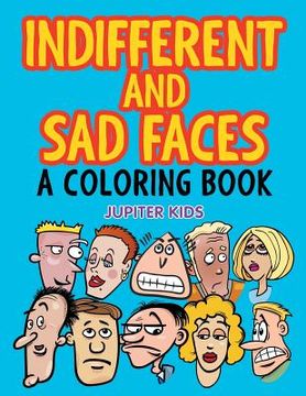 portada Indifferent and Sad Faces (A Coloring Book) (en Inglés)