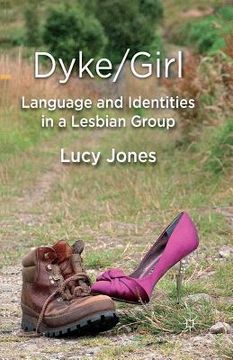 portada Dyke/Girl: Language and Identities in a Lesbian Group (in English)